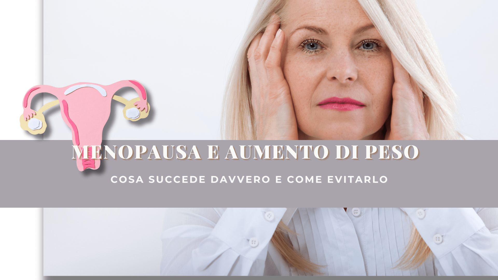 Menopausa e aumento di peso: cosa succede davvero e come evitarlo
